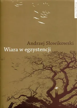 Wiara w egzystencji - Andrzej Słowikowski