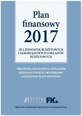 Plan Finansowy 2017 dla jednostek budżetowych i samorządowych zakładów budżetowych - Izabela Świderek