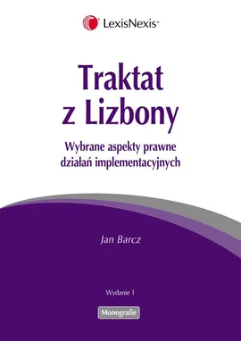 Traktat z Lizbony Wybrane aspekty prawne działań implementacyjnych - Outlet - Jan Barcz