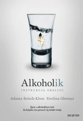 Alkoholik - instrukcja obsługi - Ewelina Głowacz, Jolanta Reisch-Klose