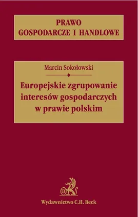 Europejskie zgrupowanie interesów gospodarczych w prawie polskim - Marcin Sokołowski