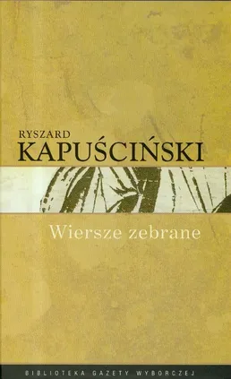 Wiersze zebrane Kapuściński - Ryszard Kapuściński