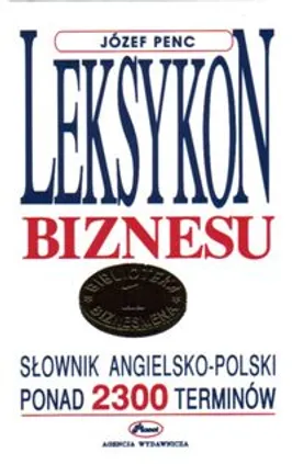 Leksykon biznesu Słownik angielsko-polski - Józef Penc