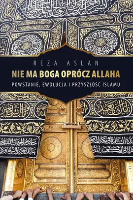 Nie ma Boga oprócz Allaha - Reza Aslan