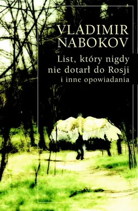 List który nigdy nie dotarł do Rosji i inne opowiadania - Vladimir Nabokov
