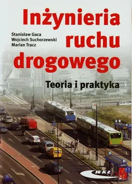 Inżynieria ruchu drogowego Teoria i praktyka - Outlet - Stanisław Gaca, Wojciech Suchorzewski, Marian Tracz