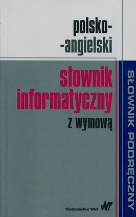 Polsko-angielski słownik informatyczny z wymową - Outlet - Praca zbiorowa