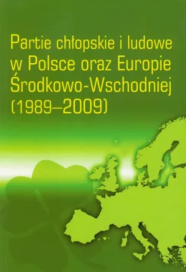 Partie chłopskie i ludowe w Polsce oraz Europie Środkowo-Wschodniej 1989-2009