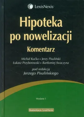Hipoteka po nowelizacji Komentarz - Michał Kućka, Jerzy Pisuliński, Łukasz Przyborowski, Bartłomiej Swaczyna