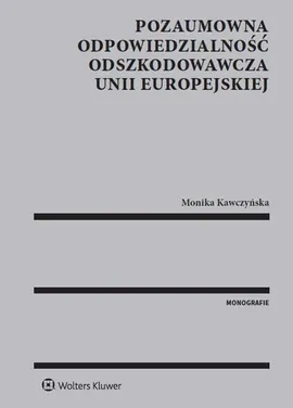 Pozaumowna odpowiedzialność odszkodowawcza Unii Europejskiej - Monika Kawczyńska