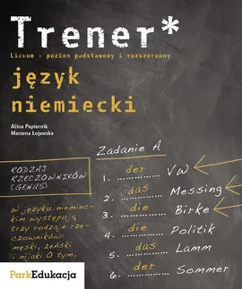 Trener Język niemiecki poziom podstawowy i rozszerzony - Marzena Łojewska, Alina Papiernik