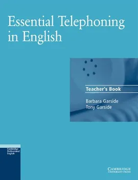 Essential Telephoning in English Teacher's book - Barbara Garside, Tony Garside