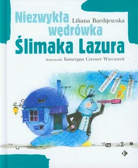 Niezwykła wędrówka Ślimaka Lazura - Liliana Bardijewska