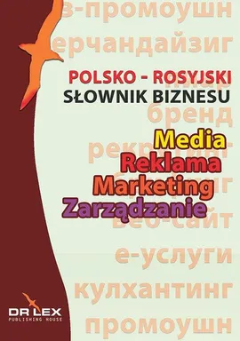 Polsko-rosyjski słownik biznesu Media Reklama Marketing Zarządzanie / Rosyjsko-polski słownik biznesu - Piotr Kapusta