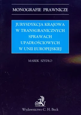 Jurysdykcja krajowa w transgranicznych sprawach upadłościowych w Unii Europejskiej - Outlet - Marek Szydło