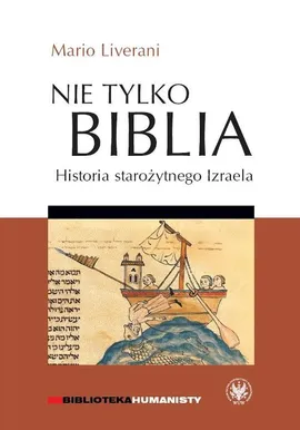Nie tylko Biblia. Historia starożytnego Izraela - Outlet - Mario Liverani