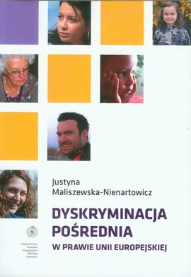 Dyskryminacja pośrednia w prawie Unii Europejskiej - Justyna Maliszewska-Nienartowicz