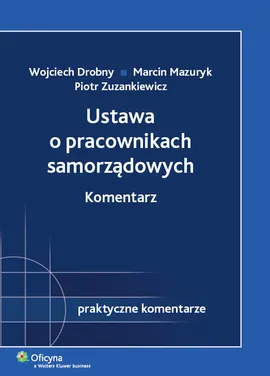 Ustawa o pracownikach samorządowych Komentarz - Wojciech Drobny, Marcin Mazuryk, Piotr Zuzankiewicz