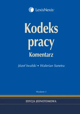 Kodeks pracy Komentarz - Józef Iwulski, Walerian Sanetra