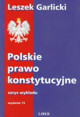 Polskie prawo konstytucyjne zarys wykładu - Leszek Garlicki