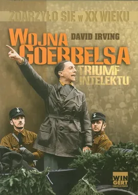 Wojna Goebbelsa Triumf intelektu - David Irving