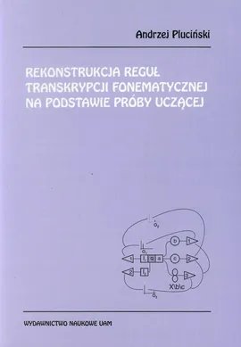 Rekonstrukcja reguł transkrypcji fonematycznej na podstawie próby uczącej - Andrzej Pluciński