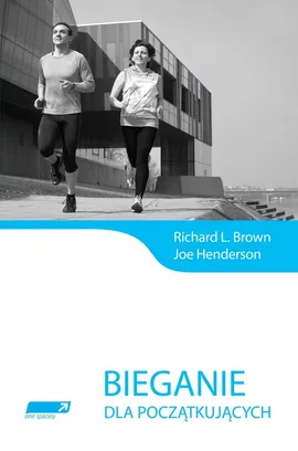 Bieganie dla początkujących - Outlet - Brown Richard L., Joe Henderson