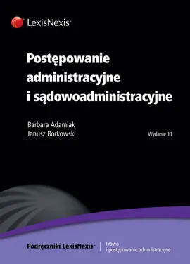 Postępowanie administracyjne  i sądowoadministracyjne - Barbara Adamiak, Janusz Borkowski