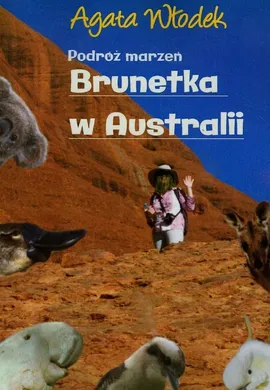 Podróż marzeń Brunetka w Australii - Agata Włodek