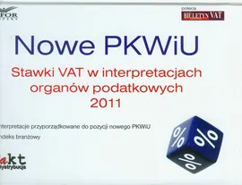 Nowe PKWiU Stawki vat w interpretacjach organów podatkowych 2011 - Outlet - Joanna Dmowska, Katarzyna Wojciechowska