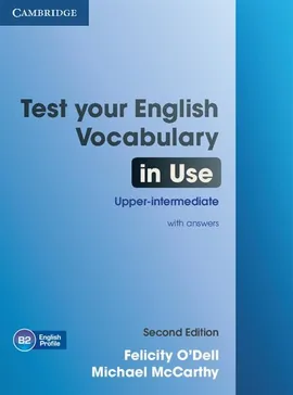 Test your English Vocabulary in Use Upper-intermediate with answers - Michael McCarthy, Felicity O'Dell