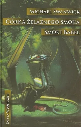 Córka żelaznego smoka Smoki Babel - Outlet - Michael Swanwick