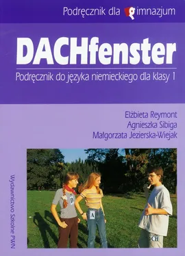 Dachfenster 1 Podręcznik do języka niemieckiego z płytą CD - Małgorzata Jezierska-Wiejak, Elżbieta Reymont, Agnieszka Sibiga