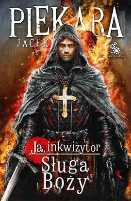 Ja, Inkwizytor Sługa Boży - Jacek Piekara