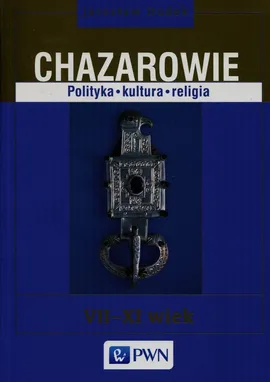 Chazarowie Polityka kultura religia - Jarosław Dudek