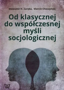 Od klasycznej do współczesnej myśli socjologicznej - Marcin Choczyński, Sławomir Zaręba