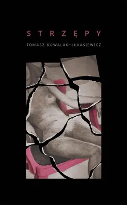 Strzępy - Tomasz Kowaluk-Łukasiewicz
