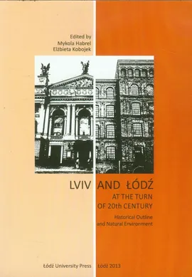 Lviv and Łódź at the Turn of 20th Century - Mykola Habrel, Elżbieta Kobojek