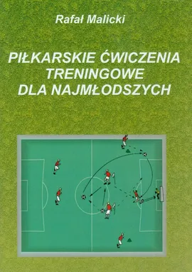 Piłkarskie ćwiczenia treningowe dla najmłodszych - Rafał Malicki