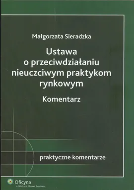 Ustawa o przeciwdziałaniu nieuczciwym praktykom rynkowym - Małgorzata Sieradzka