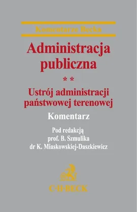 Administracja publiczna Tom 2 Ustrój administracji państwowej terenowej Komentarz - Praca zbiorowa