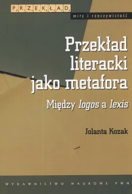Przekład literacki jako metafora - Outlet - Jolanta Kozak