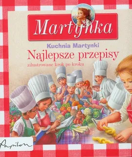 Kuchnia Martynki Najlepsze przepisy - Wanda Chotomska