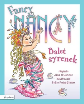 Fancy Nancy Balet syrenek - Jane OConnor