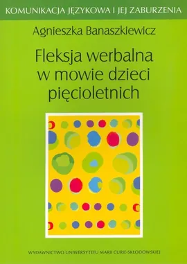 Fleksja werbalna w mowie dzieci pięcioletnich - Agnieszka Banaszkiewicz