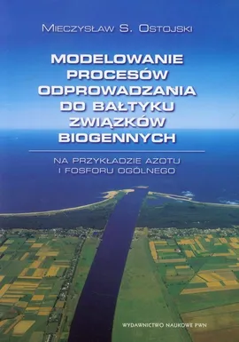 Modelowanie procesów odprowadzania do Bałtyku związków biogennych - Outlet - Ostojski Mieczysław S.