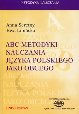 ABC metodyki nauczania języka polskiego jako obcego - Ewa Lipińska, Anna Seretny