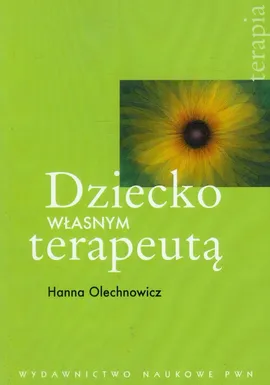 Dziecko własnym terapeutą - Outlet - Hanna Olechnowicz