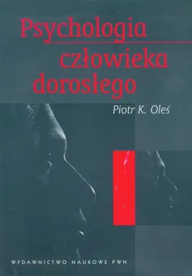 Psychologia człowieka dorosłego - Oleś Piotr K.