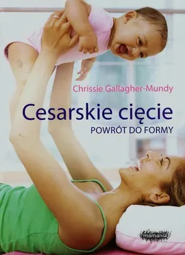 Cesarskie cięcie Powrót do formy - Chrissie Gallagher-Mundy